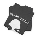 Never trust a Hippie  t shirt of Unisex Heavy Cotton Tee