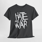 Hate and War  t shirt  Unisex Heavy Cotton Tee