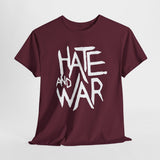 Hate and War  t shirt  Unisex Heavy Cotton Tee