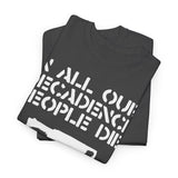 In all our Decadence People die  t shirt    punk hardcore   Unisex Heavy Cotton Tee