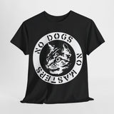 No dogs No Masters  band t shirt of Unisex Heavy Cotton Tee