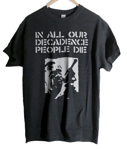 In all our Decadence People die  t shirt    punk hardcore   Unisex Heavy Cotton Tee